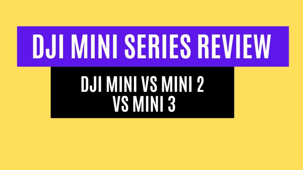 DJI Mini Series Review 2025: Mini VS Mini 2 VS Mini 3