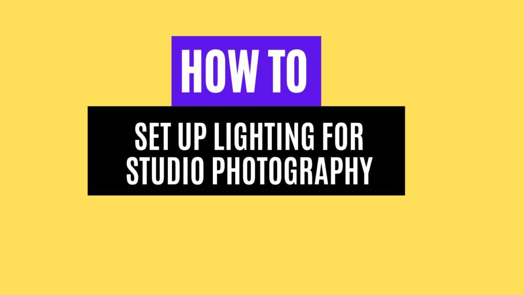 How to Set Up Lighting for Studio Photography